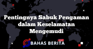 Pentingnya Sabuk Pengaman dalam Keselamatan Mengemudi