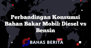 Perbandingan Konsumsi Bahan Bakar Mobil: Diesel vs Bensin