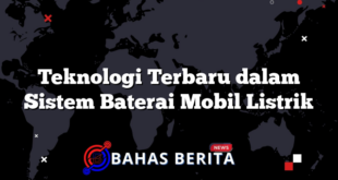 Teknologi Terbaru dalam Sistem Baterai Mobil Listrik