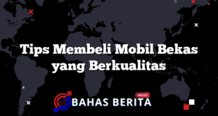 Tips Membeli Mobil Bekas yang Berkualitas