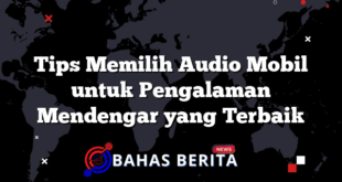 Tips Memilih Audio Mobil untuk Pengalaman Mendengar yang Terbaik