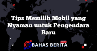 Tips Memilih Mobil yang Nyaman untuk Pengendara Baru