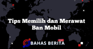 Tips Memilih dan Merawat Ban Mobil