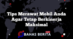 Tips Merawat Mobil Anda Agar Tetap Berkinerja Maksimal