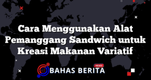 Cara Menggunakan Alat Pemanggang Sandwich untuk Kreasi Makanan Variatif