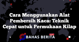 Cara Menggunakan Alat Pembersih Kaca: Teknik Cepat untuk Permukaan Kilap