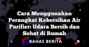 Cara Menggunakan Perangkat Kebersihan Air Purifier: Udara Bersih dan Sehat di Rumah