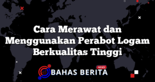 Cara Merawat dan Menggunakan Perabot Logam Berkualitas Tinggi