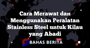 Cara Merawat dan Menggunakan Peralatan Stainless Steel untuk Kilau yang Abadi