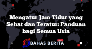 Mengatur Jam Tidur yang Sehat dan Teratur: Panduan bagi Semua Usia