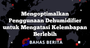 Mengoptimalkan Penggunaan Dehumidifier untuk Mengatasi Kelembapan Berlebih