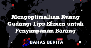 Mengoptimalkan Ruang Gudang: Tips Efisien untuk Penyimpanan Barang