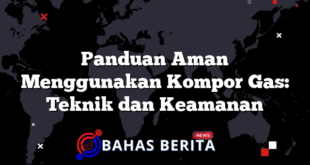 Panduan Aman Menggunakan Kompor Gas: Teknik dan Keamanan