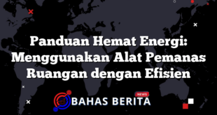 Panduan Hemat Energi: Menggunakan Alat Pemanas Ruangan dengan Efisien