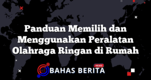 Panduan Memilih dan Menggunakan Peralatan Olahraga Ringan di Rumah