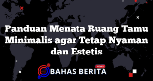 Panduan Menata Ruang Tamu Minimalis agar Tetap Nyaman dan Estetis