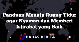 Panduan Menata Ruang Tidur agar Nyaman dan Memberi Istirahat yang Baik