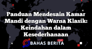 Panduan Mendesain Kamar Mandi dengan Warna Klasik: Keindahan dalam Kesederhanaan