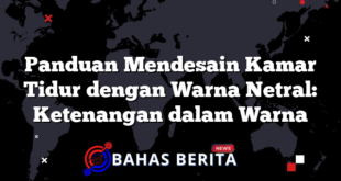 Panduan Mendesain Kamar Tidur dengan Warna Netral: Ketenangan dalam Warna