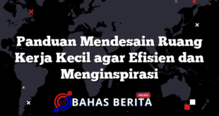 Panduan Mendesain Ruang Kerja Kecil agar Efisien dan Menginspirasi