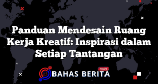 Panduan Mendesain Ruang Kerja Kreatif: Inspirasi dalam Setiap Tantangan