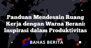 Panduan Mendesain Ruang Kerja dengan Warna Berani: Inspirasi dalam Produktivitas