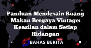 Panduan Mendesain Ruang Makan Bergaya Vintage: Keaslian dalam Setiap Hidangan