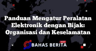 Panduan Mengatur Peralatan Elektronik dengan Bijak: Organisasi dan Keselamatan