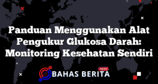 Panduan Menggunakan Alat Pengukur Glukosa Darah: Monitoring Kesehatan Sendiri