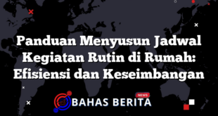 Panduan Menyusun Jadwal Kegiatan Rutin di Rumah: Efisiensi dan Keseimbangan