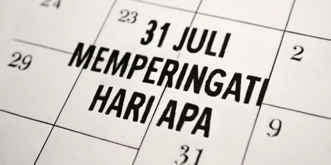 31 juli memperingati hari apa