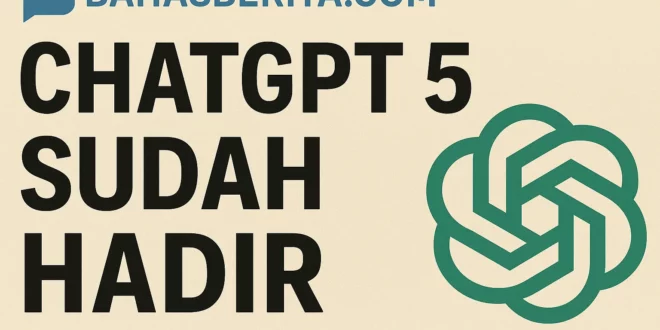 ChatGPT 5 sudah hadir