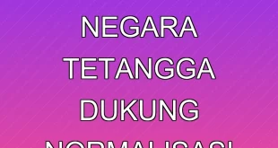 Analisis Terbaru: Negara Tetangga Dukung Normalisasi Arab-Israel