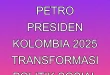 Gustavo Petro Presiden Kolombia 2025: Transformasi Politik & Sosial