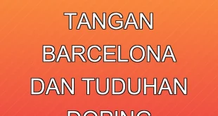 Konspirasi Perban Tangan Barcelona dan Tuduhan Doping Terbaru