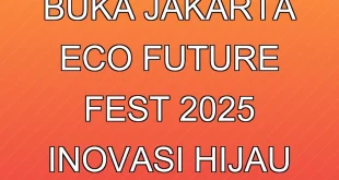 Rano Karno Buka Jakarta Eco Future Fest 2025, Inovasi Hijau Kota