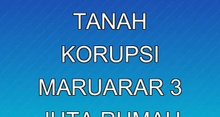 Update Sengketa Tanah Korupsi Maruarar: 3 Juta Rumah Tersangkut