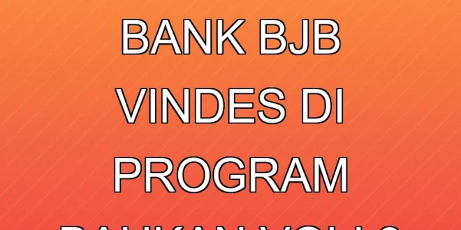 Analisis Finansial Bank Bjb & Vindes di Program Bahkan Voli 3 2025