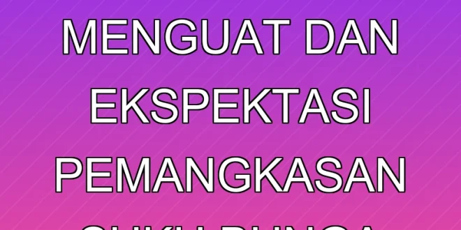 Analisis Rupiah Menguat dan Ekspektasi Pemangkasan Suku Bunga The Fed 2025