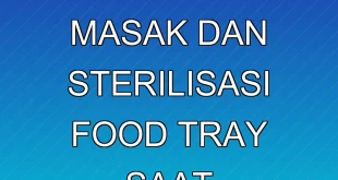 Evaluasi BGN: Kinerja Juru Masak dan Sterilisasi Food Tray Saat Shutdown