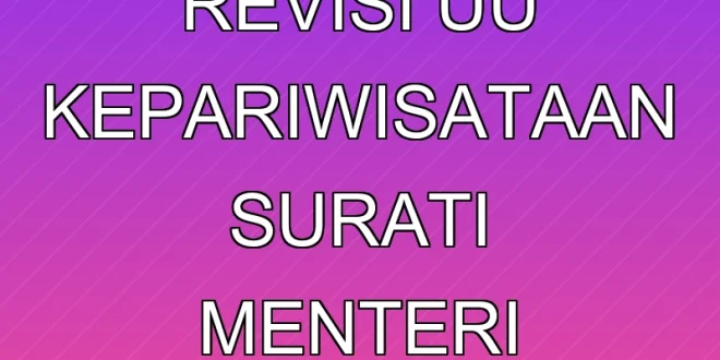 GIPI Kecewa Revisi UU Kepariwisataan, Surati Menteri Prabowo