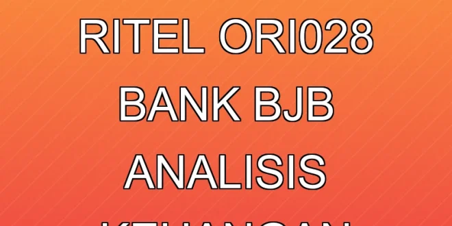 Investasi Cerdas SBN Ritel ORI028 Bank BJB, Analisis Keuangan 2025