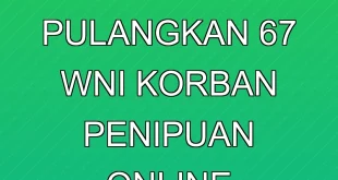 KBRI Phnom Penh Pulangkan 67 WNI Korban Penipuan Online Kamboja