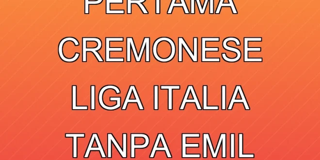 Kekalahan Pertama Cremonese Liga Italia Tanpa Emil Audero