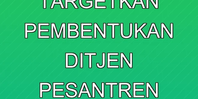 Kemenag Targetkan Pembentukan Ditjen Pesantren Akhir 2025