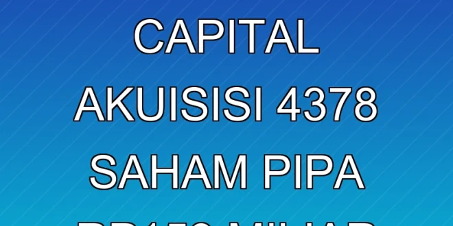 Morris Capital Akuisisi 43,78% Saham PIPA Rp15,9 Miliar