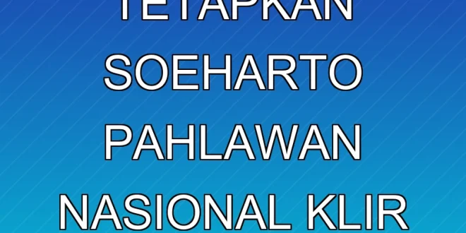 MPR Resmi Tetapkan Soeharto Pahlawan Nasional Klir 2025