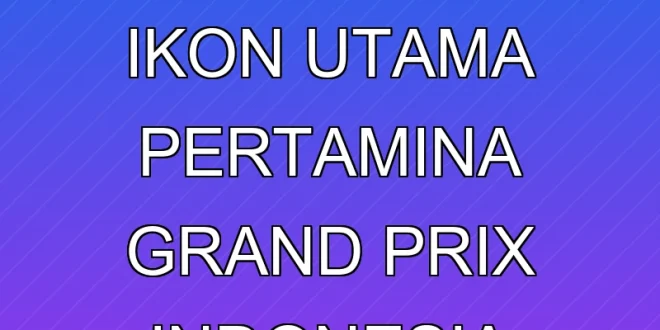 Museum Mandalika Ikon Utama Pertamina Grand Prix Indonesia 2025