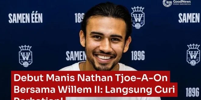 Nathan Tjoe-A-On Cetak Gol Perdana di Kemenangan 7-0 Willem II