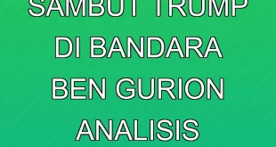 Netanyahu Sambut Trump di Bandara Ben Gurion: Analisis Terbaru